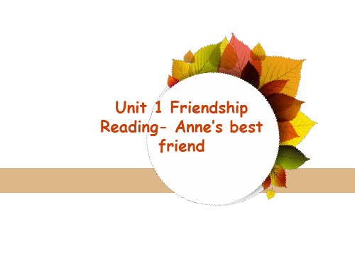 教学课件(13) Unit 1 FriendshipReading- Anne’s best friend 