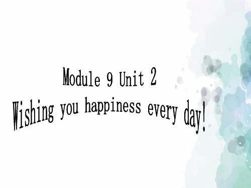 外研版(三起)-英语-六年级下册--Module 9 Unit 2 Wishing you happiness every day! 教学课件
