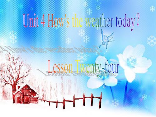 四年级英语上册(人教精通版)Unit 4《How’s the weather today》(Lesson 24)公开课课件