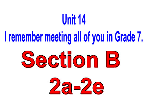 2015新目标英语九年级Unit14_I_remember_meeting_all_of_you_in_Grade_7_SectionB_Reading(2a-2e)讲解