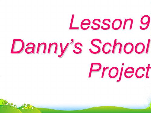 冀教版七年级英语下册《Unit2Lesson9 Danny’s School Project》课件