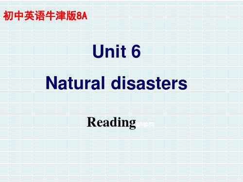 江苏省八年级英语牛津版上《Unit6NaturaldisastersReading》课件
