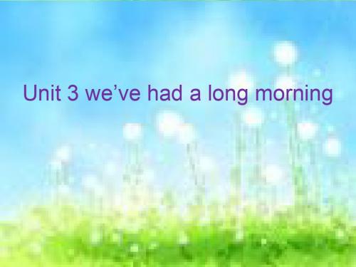 新概念青少三Lesson-5-We’ve-had-a-long-morning!