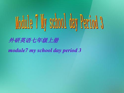 七年级英语上册《Module7 My school day》Period 3课件 外研版