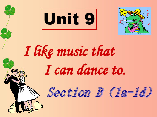 九年级英语全册 Unit 9 I like music that I can dance to Se