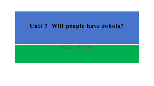 Unit7WillpeoplehaverobotsSectionB2a-2d课件人教版八年级英语上册