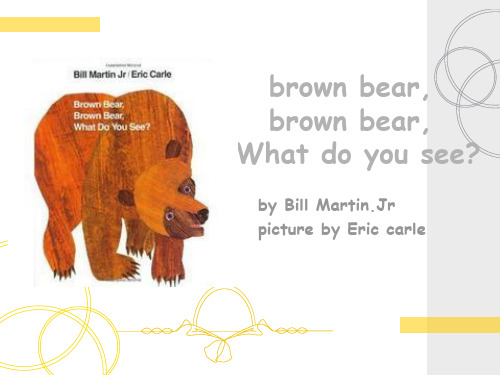 【精品】ppt课件 brown bear, brown bear, what do you see