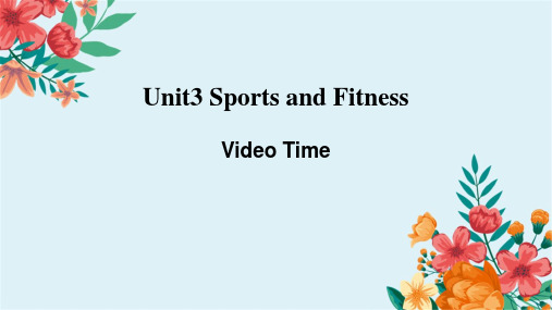 必修一Unit3Sports and Fitness Video Time课件高中英语新人教版三单元