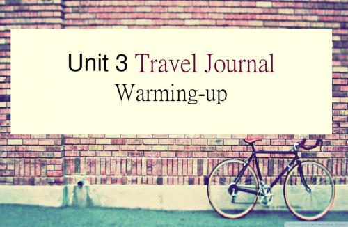2019-人教版高一英语必修一第三单元Travel+journal.热身课+warming+up-精品文档-文档资料