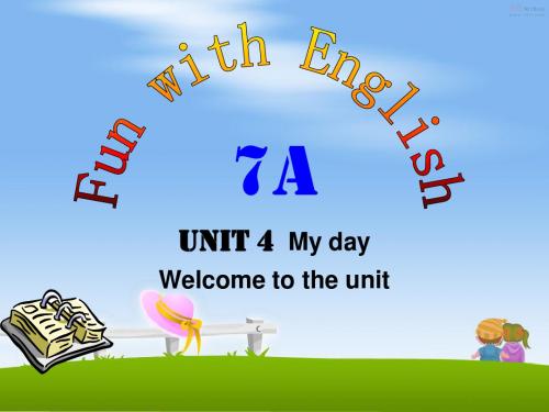 7A Unit4 My day Welcome to the unit课件
