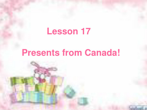 冀教版八年级英语上册  Unit 3 Lesson 17Presents from Canada(共21张PPT)
