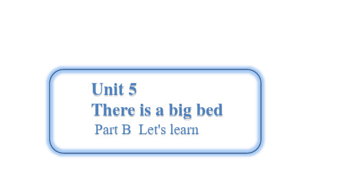 人教PEP五年级上册英语课件Unit 5 There is a big bed. Part B Let’s learn