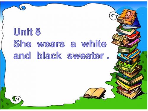 湘少版四年级英语上册Unit8(课时3)She  wears  a  white  and  black  sweater