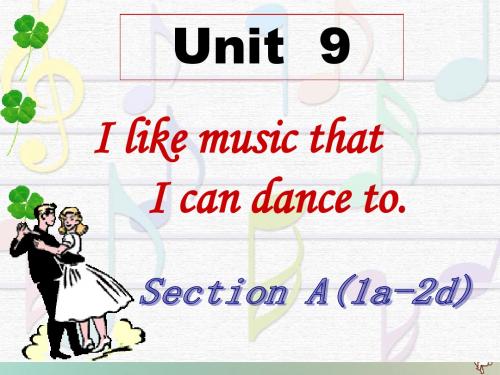 九年级英语全册Unit9IlikemusicthatIcandancetoSectionA1a_2d人教新目标版