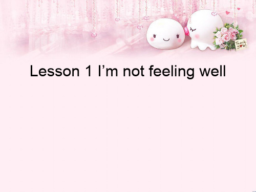 最新六年级英语下册Lesson1《I’mnotfeelingwell》 4科普版优选教学课件