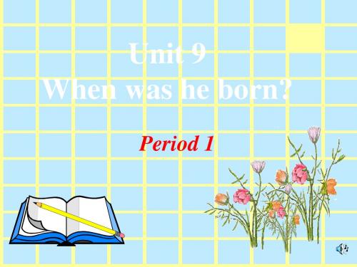 Unit 9《When was he born(Period 1)》课件1(16页)(人