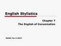 英语文体学 Chapter 7 The English of Conversation