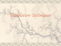 Translation techniques(里面包含增译法,减译法,转译法,重复译法)说课讲解