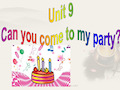 Unit9Can you come to my party 全单元课件【精品PPT】