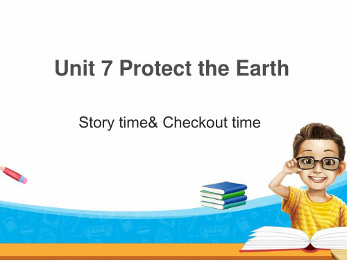 Unit 7 Protect the Earth教学课件