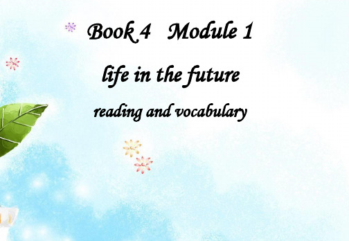 外研 高中英语必修4Module1reading and vocabularyPPT课堂课件(19页