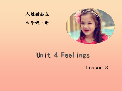 六年级英语上册 Unit 4 Feelings(Lesson 3) 人教新起点