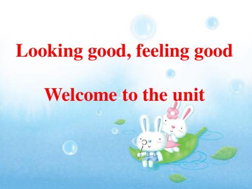 Unit 3 looking good feeling good  Welcome to the unit 课件