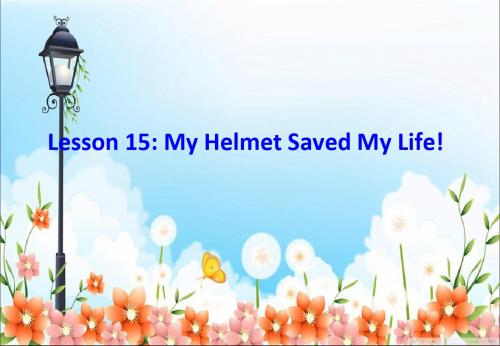 冀教版九年级英语  Unit 3 Lesson15My Helmet  Saved My Life(共23张PPT)