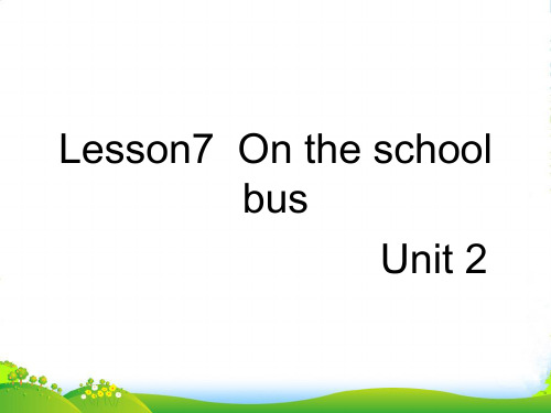 新冀教版六年级英语上册《Lesson 7 On the School Bus》优课件