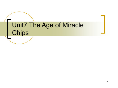 高级英语第一册Unit7-The-Age-of-Miracle-Chips