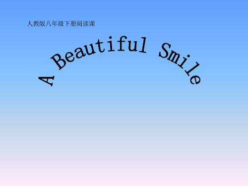 人教版八年级英语下册阅读课《A Beautiful Smile》 课件