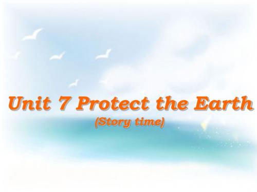 六年级上册英语课件-Unit 7《Protect the Earth》｜译林版(三起)  (共32张PPT)