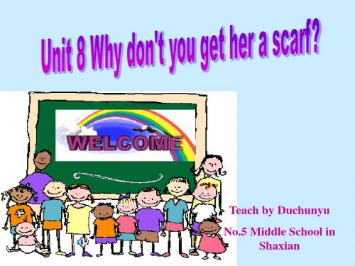 新目标初中英语八年级下册《Unit 8 Why don't you get her a scarf》课件1