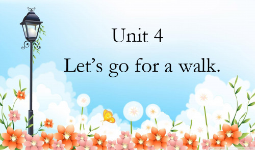 剑桥少儿英语三级下Unit4Let;s_go_for_a_walk