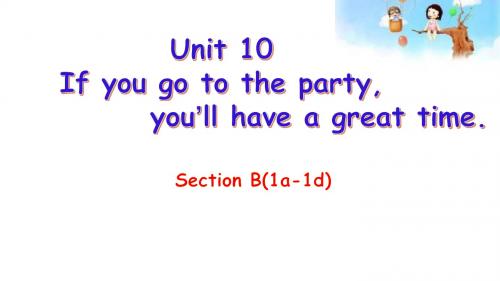 人教新目标八年级上册英语：Unit 10 If you go to the party,you‘ll have a great time! Section B