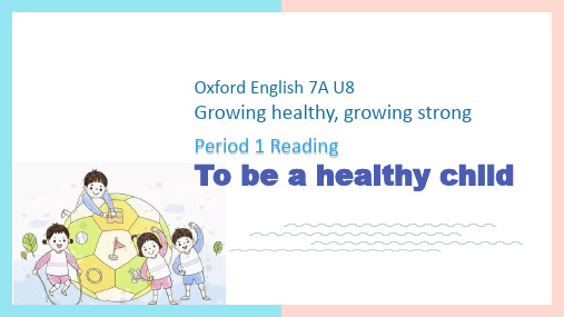 Unit8Tobeahealthychildreading课件牛津上海版英语七年级上册