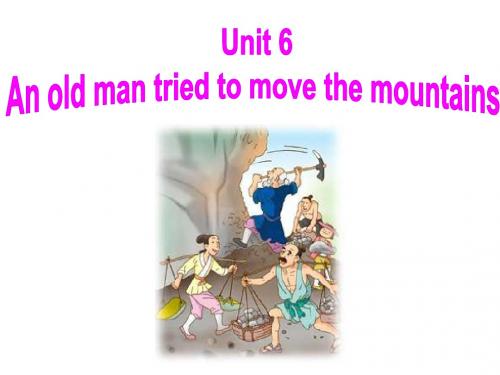 八年级下册unit6_An_old_man_tried_to_move_the_mountains__-section_A