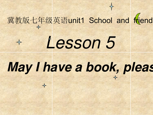 七年级上册英语(冀教版) Unit 1 Lesson 5 May I have a book, please公开课课件