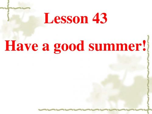 冀教版英语七年级下册 Unit 8 Lesson 43《Have a Good Summer》(共16张PPT)