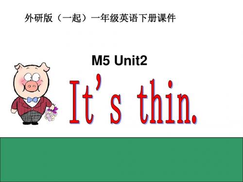 最新外研社一年级下册Module5 Unit 2 It’s thin课件