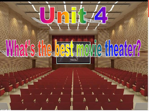 unit 4 what's the best movie theater优秀课件