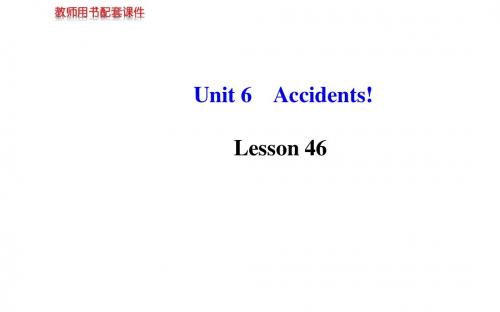 Unit 6 Accidents! Lesson 46 课件(冀教版九年级上)