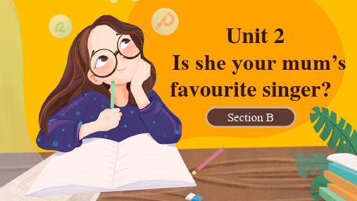 U2 Is she your mum's favourite singer? Section B