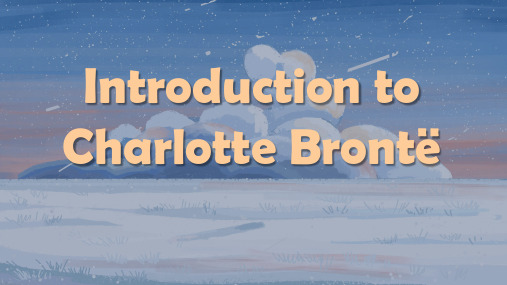 夏洛蒂-勃朗特介绍Introduction-to-Charlotte-Bront可修改全文