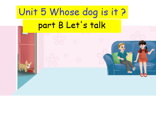 人教PEP版英语五年级下册Unit 5Whose dog is it B let's talk 课件