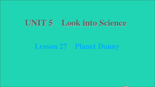 九年级英语上册Unit5LookintoScienceLesson27PlanetDanny课件(新