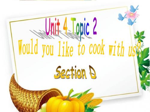 仁爱初中英语七上《Unit 4Topic 2 Would you like to cook with usD》PPT课件