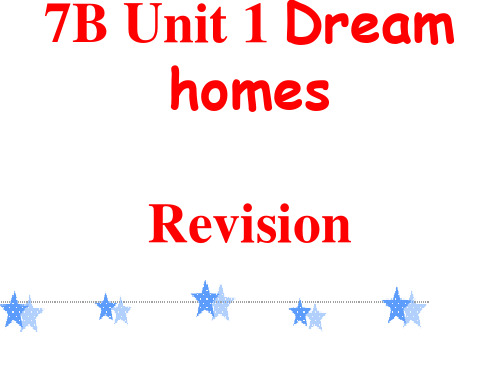 7B Unit1 Dream Homes Revision课件(共23张PPT)