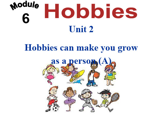 最新外研版初中八年级英语下册 Module 6 Unit 2 Hobbies can make you grow as a person