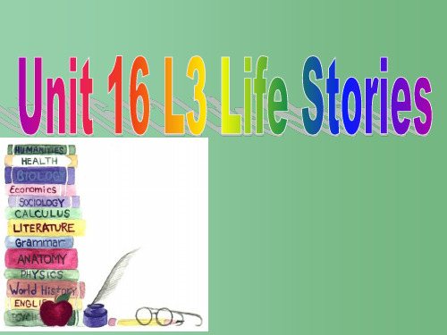 高二英语 模块6 Unit 16 Lesson 3 Life Stories-reading2 北师